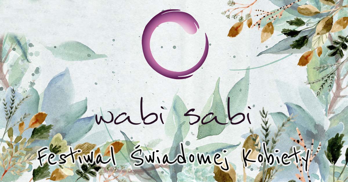 Festiwal Świadomej Kobiety “Wabi Sabi”